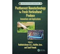 Postharvest Nanotechnology for Fresh Horticultural Produce: Innovations and Applications