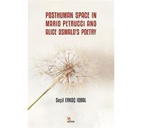 Posthuman Space In Mario Petrucci And Alice Oswald's Poetry