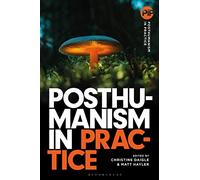 Posthumanism in Practice