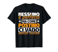 postino regalo divertente - nessuno è perfetto ma come posti Maglietta