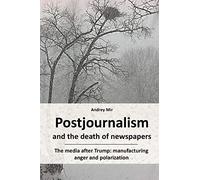 Andrey Mir Postjournalism and the death of newspapers. The media aft (Tascabile)