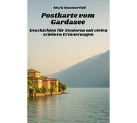 Postkarte vom Gardasee - Geschichten für Senioren mit vielen schönen Erinnerungen: große Schrift und leicht verständlich