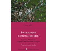 Postmetropoli e sistemi ecopolitani. Il governo del territorio nell'epoca della transizione ecologica