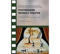 Postmodern Bengali Theatre: A Critical Assessment, with Reference to Select Playwrights’ Works