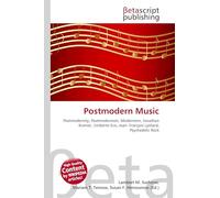 Postmodern Music: Postmodernity, Postmodernism, Modernism, Jonathan Kramer, Umberto Eco, Jean- François Lyotard, Psychedelic Rock