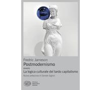 Postmodernismo. Ovvero la logica culturale del tardo capitalismo