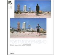 Postmodernismo: stile e sovversione 1970-1990. Catalogo della mostra (Rove...