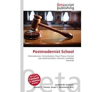 Postmodernist School: Postmodernism, Criminalisation, Chaos Theory, Criminal Law, Multiculturalism, Feminism, Justifiable Homicide