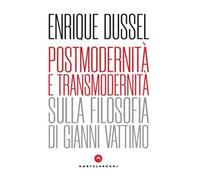 Postmodernità e transmodernità. Sulla filosofia di Gianni Vattimo