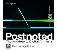 Postnoted: The Antidote to Digital Amnesia: Edition 3: The Leverage Edition