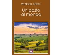 POSTO AL MONDO (UN) - Berry Wendell - 2022 - Lindau