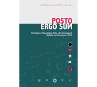 Posto ergo sum: Strategie e linguaggio della comunicazione digitale per Manager e PMI