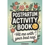 Postpartum Activity Book: Gifts for New Moms - Care Package Ideas, Healing Support, Essentials Kit for After Birth, Thoughtful Presents for Motherhood