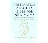 Postpartum Anxiety Bible for New Moms: 5-Minute Devotions to Calm Panic & Mom-Guilt in 30 Days: Scriptures, Prayers & CBT Coping Cards for Christian ... Postpartum Depression, OCD & Overwhelm