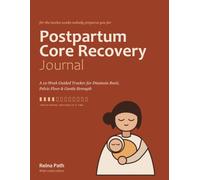Postpartum Core Recovery Journal: A 12-W uided Tracker for Diastasis Recti, Pelvic Floor & Gentle Strength