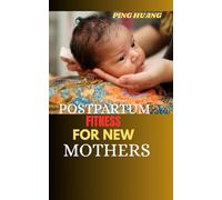 POSTPARTUM FITNESS FOR NEW MOTHERS: Empowering New Mothers Through Movement, Nutrition, and Mindful Recovery