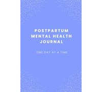 Postpartum Mental Health Journal: Your Postpartum Journey, One Day at a Time