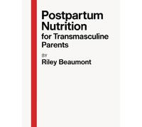 Postpartum Nutrition for Transmasculine Parents