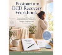 Postpartum OCD Recovery Workbook: Evidence-Based CBT and ERP Tools for New Parents Living with Intrusive Thoughts, Compulsions, and Perinatal Anxiety