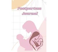 Postpartum Reflections: A Journal for New Mothers: Nurture Your Emotions, Celebrate Your Journey, and Embrace Motherhood