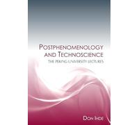 Postphenomenology and Technoscience: The Peking University Lectures