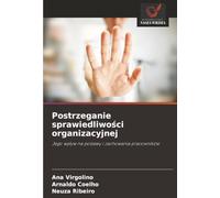 Postrzeganie sprawiedliwo¿ci organizacyjnej: Jego wp¿yw na postawy i zachowania pracowników