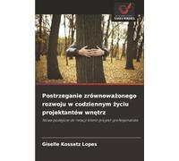 Postrzeganie zrównowa¿onego rozwoju w codziennym ¿yciu projektantów wn¿trz: Nowe podej¿cie do relacji klient-projekt-profesjonalista