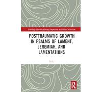 Posttraumatic Growth in Psalms of Lament, Jeremiah, and Lamentations