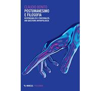 Postumanesimo e filosofia. Responsabilità o funzionalità. Una questione antropologica