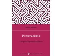 Postumanismo. Una guida al pensiero del futuro
