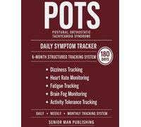 Postural Orthostatic Tachycardia Syndrome (POTS) 6-Month Journal: Structured Daily Tracking for Dizziness, Heart Rate, Fatigue, Brain Fog, and Activity Tolerance - Includes Weekly and Monthly Reviews