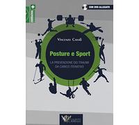 Posture e sport. La prevenzione dei traumi da carico iterativo. Con DVD