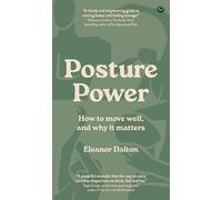 Posture Power: How to move well, and why it matters