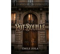 Pot-Bouille: Un récit naturaliste d'Émile Zola dépeignant les ambitions et les compromissions d'une famille bourgeoise dans un immeuble parisien, où ... contrats et loyers révèlent les appétits