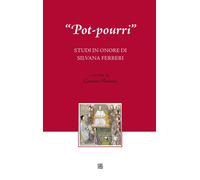 «Pot-pourri». Studi in onore di Silvana Ferreri - 2016 - Sette ci