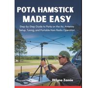 POTA Hamstick Made Easy: Step-by-Step Guide to Parks on the Air, Antenna Setup, Tuning, and Portable Ham Radio Operation