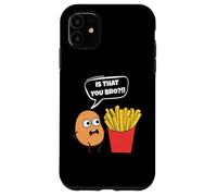Potato Is That You Bro French Fries Funny Potato Food Lover Custodia per iPhone 11