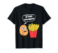 Potato Is That You Bro French Fries Funny Potato Food Lover Maglietta