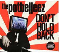 Potbelleez - Don T Hold Back