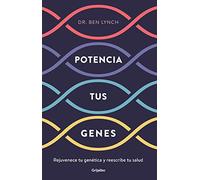 Potencia tus genes: Rejuvenece tu genética y reescribe tu salud