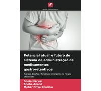 Potencial atual e futuro do sistema de administração de medicamentos gastroretentivos: Avanços, Desafios e Tendências Emergentes na Terapia Direcionada