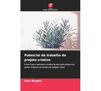 Potencial de trabalho de projeto criativo: Como é que a natureza e a prática da educação artística nos podem fortalecer em tempos de múltiplas crises?