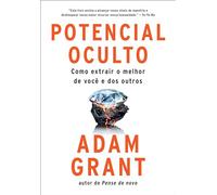 Potencial oculto: Como extrair o melhor de você e dos outros