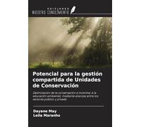 Potencial para la gestión compartida de Unidades de Conservación: Optimización de la conservación e incentivo a la educación ambiental, mediante alianzas entre los sectores público y privado