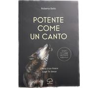Potente come un canto. Libera il tuo potere, scegli te stessa
