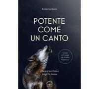 Potente come un canto. Libera il tuo potere, scegli te stessa