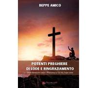 Potenti preghiere di lode e ringraziamento. Ottieni benedizioni celesti e rivoluziona la tua vita: scopri come!
