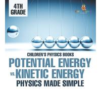 Potential Energy vs. Kinetic Energy - Physics Made Simple - 4th Grad (Tascabile)