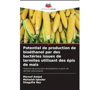 Potentiel de production de bioéthanol par des bactéries issues de termites utilisant des épis de maïs: Potentiel de production de bioéthanol à partir de déchets cellulosiques
