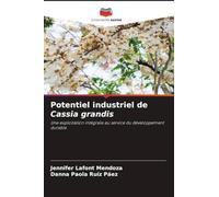 Potentiel industriel de Cassia grandis: Une exploitation intégrale au service du développement durable